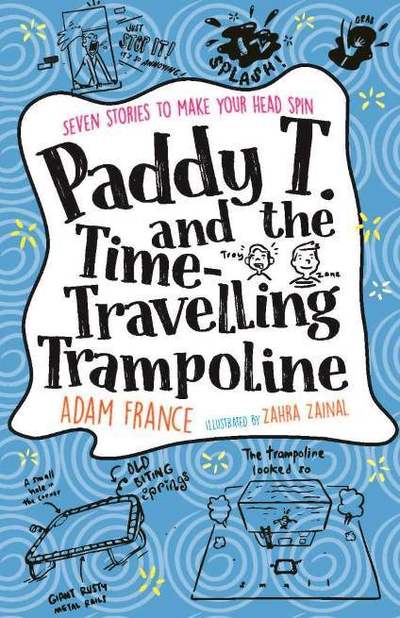 Cover for Adam France · Paddy T and the Time-travelling Trampoline (Taschenbuch) (2020)