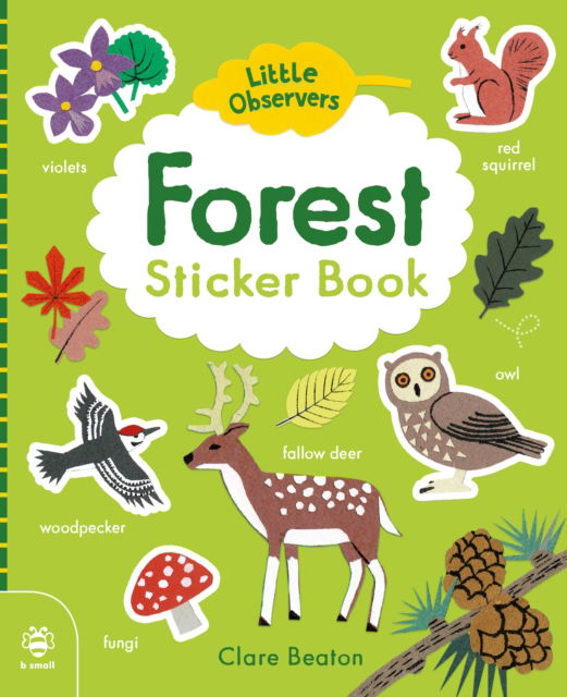 Forest Sticker Book - Little Observers Sticker Books - Catherine Bruzzone - Books - b small publishing limited - 9781913918521 - October 3, 2022