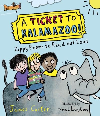 A Ticket to Kalamazoo!: Zippy Poems To Read Out Loud - James Carter - Libros - Otter-Barry Books Ltd - 9781915659521 - 30 de mayo de 2024