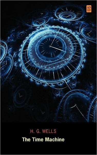 Cover for H. G. Wells · The Time Machine (Ad Classic Library Edition) (Illustrated) (Hardcover Book) [Ad Classic Library edition] (2011)
