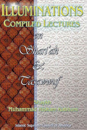 Cover for Shaykh Muhammad Hisham Kabbani · Illuminations: Compiled Lectures on Shariah and Tasawwuf (Taschenbuch) (2007)