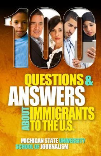 Cover for Michigan State School of Journalism · 100 Questions and Answers About Immigrants to the U.S. (Taschenbuch) (2016)