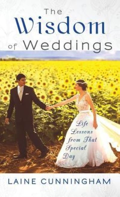 Cover for Laine Cunningham · The Wisdom of Weddings (Hardcover bog) (2017)