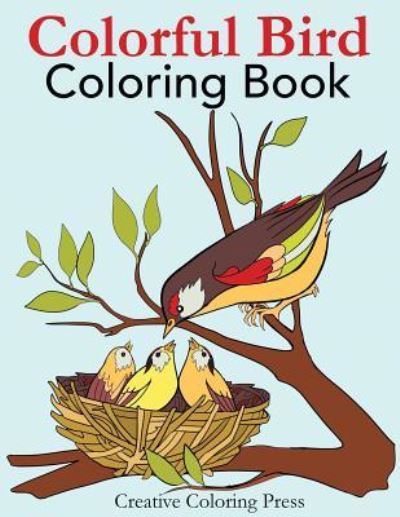 Cover for Creative Coloring · Colorful Bird Coloring Book: Adult Coloring Book of Wild Birds in Natural Settings - Nature Coloring Books (Paperback Book) (2018)