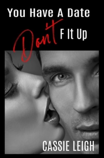 Cover for Cassie Leigh · You Have a Date, Don't F It Up (Paperback Book) (2019)