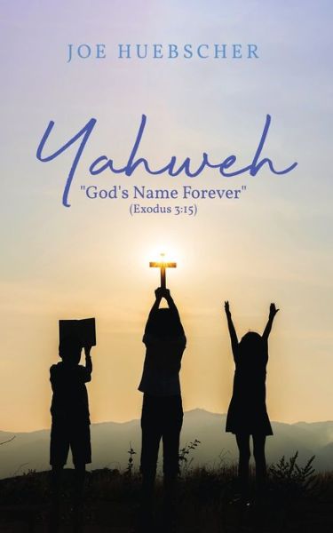 Yahweh - Joe Huebscher - Livros - ReadersMagnet LLC - 9781954371521 - 12 de agosto de 2021