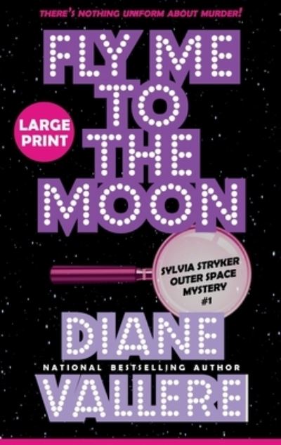 Fly Me to the Moon (Large Print): A Sylvia Stryker Space Case Mystery - Space Case Mystery - Diane Vallere - Books - Polyester Press - 9781954579521 - August 9, 2022