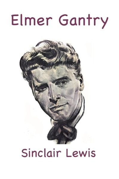 Elmer Gantry - Sinclair Lewis - Bøger - Murine Publications - 9781957990521 - 2023
