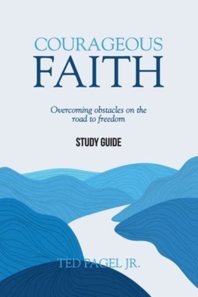 Cover for Ted Pagel · Courageous Faith - Study Guide (Book) (2023)