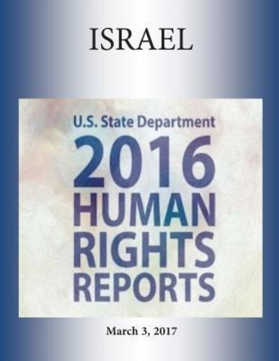 Cover for U S State Department · ISRAEL 2016 HUMAN RIGHTS Report (Paperback Book) (2017)