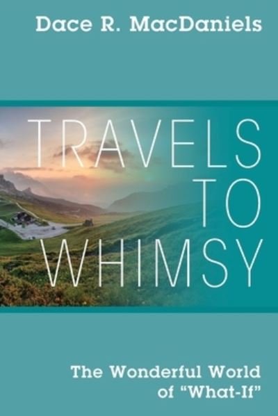 Cover for Dace R. MacDaniels · Travels to Whimsy (Bok) (2022)