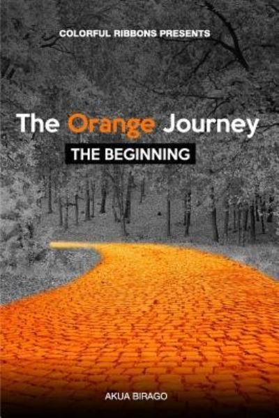 Cover for Akua Birago · Colorful Ribbons Presents The Orange Journey (Paperback Book) (2018)