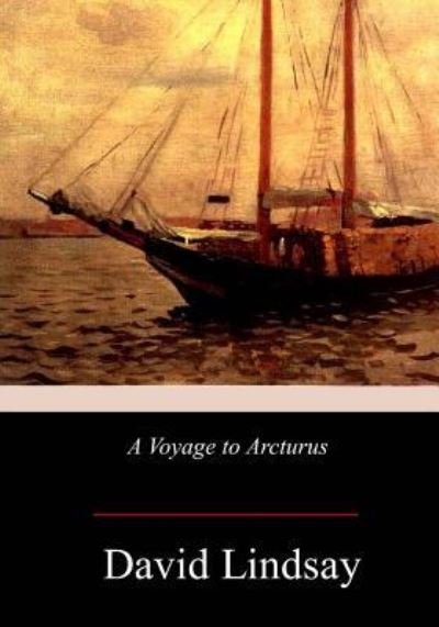 A Voyage to Arcturus - David Lindsay - Bücher - Createspace Independent Publishing Platf - 9781978368521 - 3. November 2017