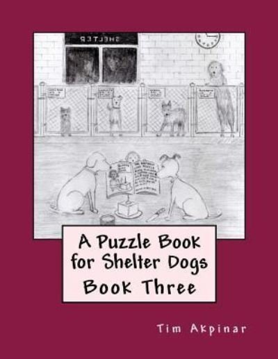 Cover for Tim Akpinar · A Puzzle Book for Shelter Dogs - Book Three (Paperback Book) (2017)