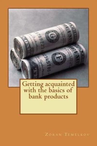 Cover for Zoran Temelkov · Getting acquainted with the basics of bank products (Pocketbok) (2017)