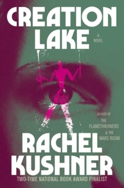 Creation Lake: A Novel - Rachel Kushner - Książki - Scribner - 9781982116521 - 3 września 2024