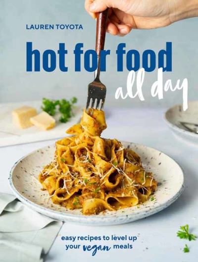 Cover for Lauren Toyota · Hot for Food All Day: Easy Recipes to Level Up Your Vegan Meals (Paperback Book) (2021)