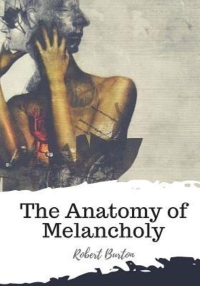 Cover for Robert Burton · The Anatomy of Melancholy (Paperback Book) (2018)