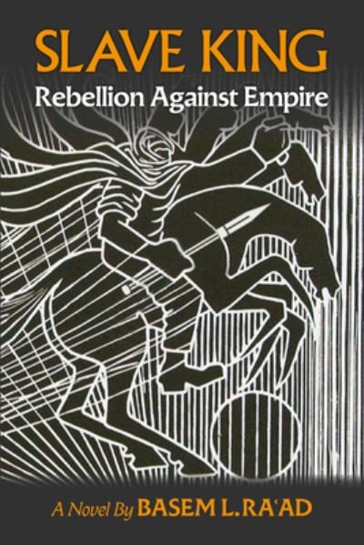 Cover for Basem L. Ra'ad · Slave King: Rebels Against Empire - A Novel (Paperback Book) (2023)