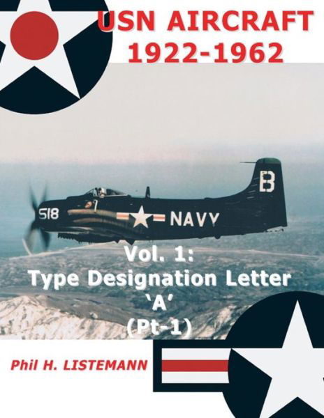 Cover for Phil H Listemann · Usn Aircraft 1922-1962: Type Designation Letter 'a' Part One (Paperback Book) (2013)