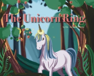 Cover for Alexander Kern · The Unicorn Ring (Hardcover Book) (2021)