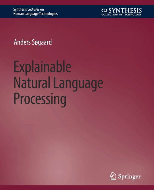 Cover for Anders Søgaard · Explainable Natural Language Processing - Synthesis Lectures on Human Language Technologies (Paperback Book) (2021)