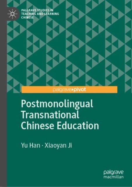 Cover for Yu Han · Postmonolingual Transnational Chinese Education - Palgrave Studies in Teaching and Learning Chinese (Hardcover Book) [1st ed. 2022 edition] (2022)