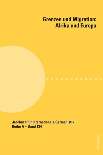 Cover for Grenzen Und Migration: Afrika Und Europa - Jahrbuch Fuer Internationale Germanistik (Paperback Book) (2019)