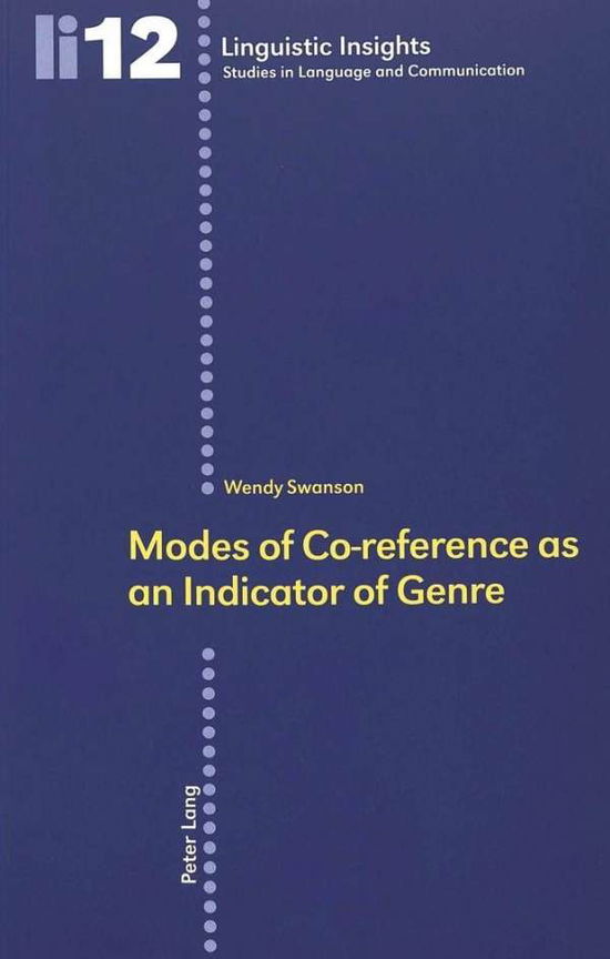 Modes of Co-reference as an Indicator of Genre - Linguistic Insights - Wendy Swanson - Books - Verlag Peter Lang - 9783039100521 - October 28, 2003