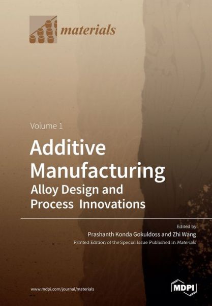 Cover for Prashanth Konda Gokuldoss · Additive Manufacturing: Alloy Design and Process Innovations Volume 1 (Paperback Book) (2020)