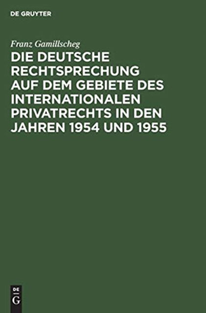 Cover for Franz Gamillscheg · Deutsche Rechtsprechung auf Dem Gebiete des Internationalen Privatrechts in Den Jahren 1954 und 1955 (Book) (1960)