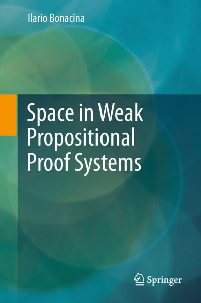 Cover for Bonacina · Space in Weak Propositional Proof Systems (Book) [1st ed. 2017 edition] (2018)
