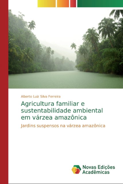 Cover for Alberto Luiz Silva Ferreira · Agricultura familiar e sustentabilidade ambiental em varzea amazonica (Pocketbok) (2019)