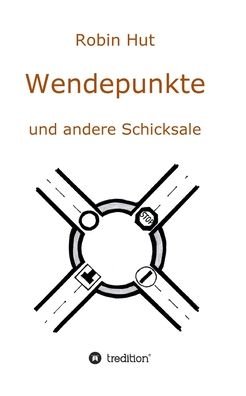 Wendepunkte und andere Schicksale - Hut - Books -  - 9783347087521 - October 13, 2020