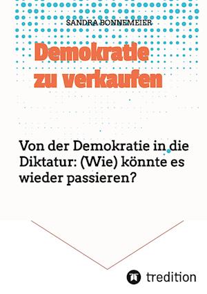 Cover for Sandra Bonnemeier · Demokratie zu verkaufen (Paperback Book) (2022)
