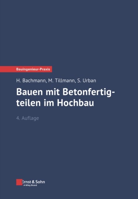 Cover for Bachmann, Hubert (Stuttgart) · Bauen mit Betonfertigteilen im Hochbau - Bauingenieur-Praxis (Taschenbuch) [4. Auflage edition] (2024)