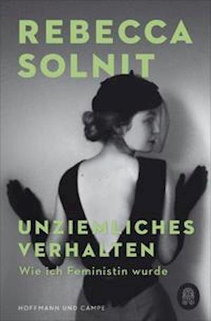 Unziemliches Verhalten - Rebecca Solnit - Livros - Hoffmann und Campe Verlag - 9783455009521 - 1 de setembro de 2021