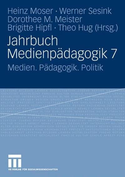 Jahrbuch Medienpadagogik 7: Medien. Padagogik. Politik - Jahrbuch Medienpadagogik - Heinz Moser - Kirjat - GWV Fachverlage GmbH - 9783531156521 - torstai 28. elokuuta 2008
