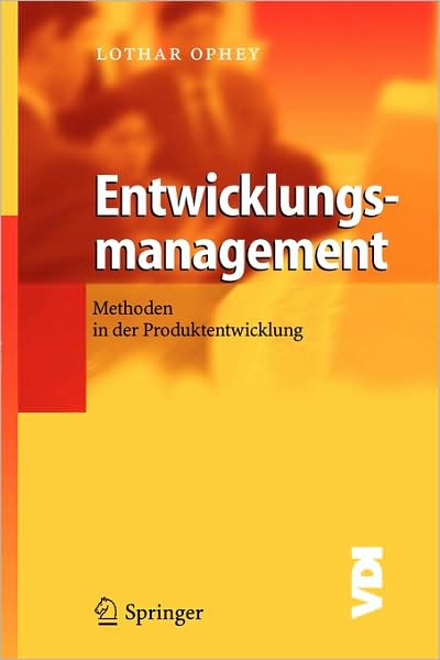 Cover for Lothar Ophey · Entwicklungsmanagement: Methoden in Der Produktentwicklung - VDI-Buch (Paperback Book) [2005 edition] (2004)