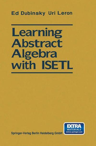 Cover for Ed Dubinsky · Learning Abstract Algebra with Isetl (Book) (1994)