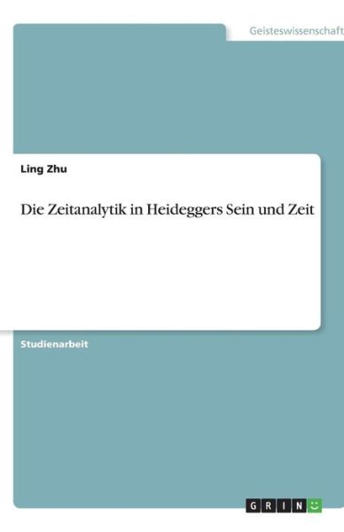 Cover for Zhu · Die Zeitanalytik in Heideggers Sein (Buch) [German edition] (2013)