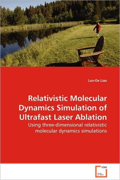 Cover for Lun-de Liao · Relativistic Molecular Dynamics Simulation of Ultrafast Laser Ablation: Using Three-dimensional Relativistic Molecular Dynamics Simulations (Paperback Book) (2008)