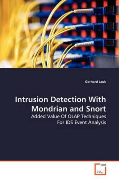 Cover for Gerhard Jauk · Intrusion Detection with Mondrian and Snort: Added Value of Olap Techniques for Ids Event Analysis (Paperback Book) (2009)