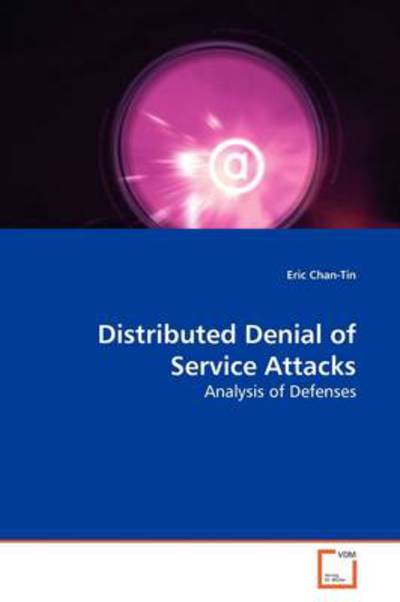 Cover for Eric Chan-tin · Distributed Denial of Service Attacks: Analysis of Defenses (Paperback Book) (2009)