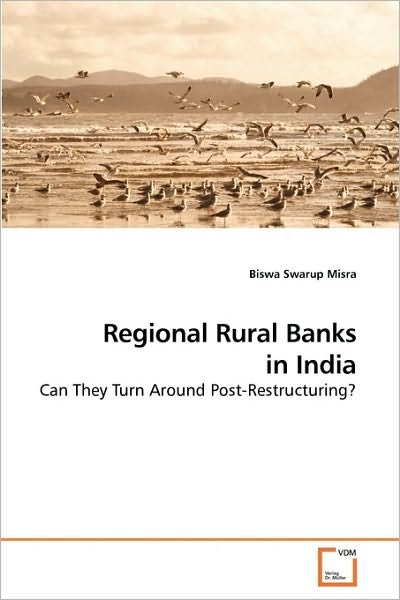Cover for Biswa Swarup Misra · Regional Rural Banks in India: Can They Turn Around Post-restructuring? (Paperback Book) (2010)