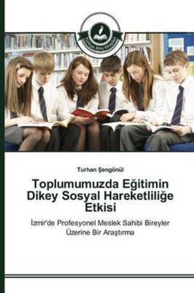 Cover for Engonul Turhan · Toplumumuzda E Itimin Dikey Sosyal Hareketlili E Etkisi (Pocketbok) (2015)