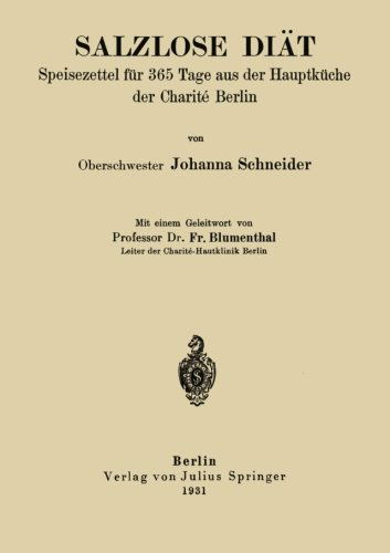 Cover for Johanna Schneider · Salzlose Diat: Speisezettel Fur 365 Tage Aus Der Hauptkuche Der Charite Berlin (Paperback Book) [1931 edition] (1931)