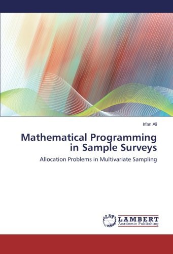 Mathematical Programming in Sample Surveys: Allocation Problems in Multivariate Sampling - Irfan Ali - Books - LAP LAMBERT Academic Publishing - 9783659135521 - January 11, 2014