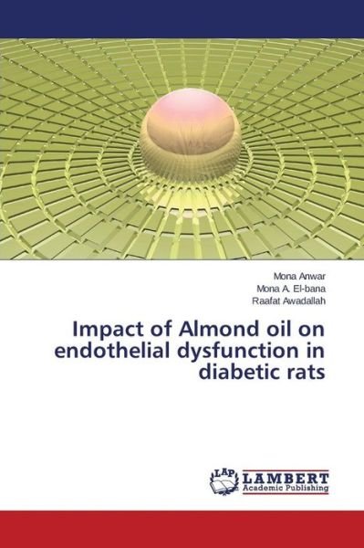 Cover for Raafat Awadallah · Impact of Almond Oil on Endothelial Dysfunction in Diabetic Rats (Taschenbuch) (2014)