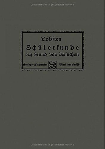 Cover for Marx Lobsien · Schulerkunde Auf Grund Von Versuchen (Paperback Book) [2nd 2. Aufl. 1923 edition] (1923)